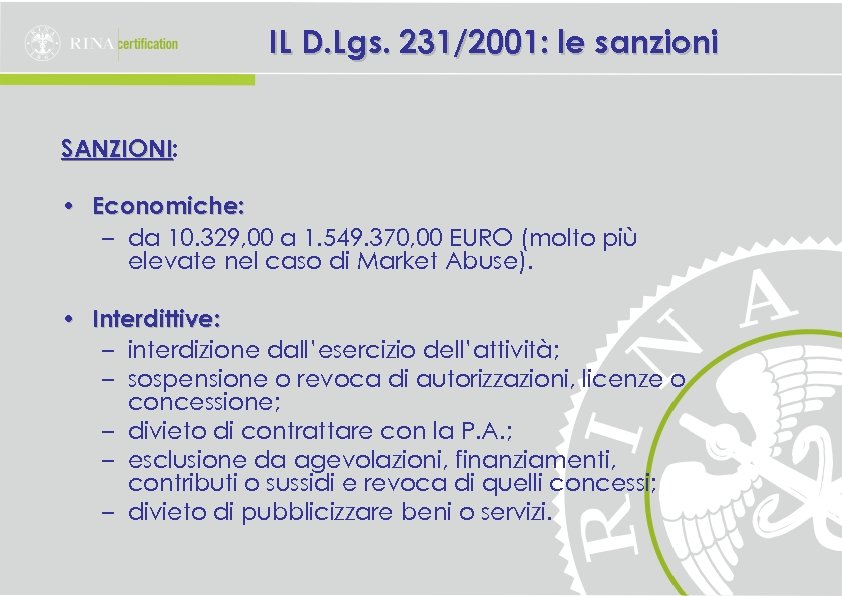 IL D. Lgs. 231/2001: le sanzioni SANZIONI: SANZIONI • Economiche: – da 10. 329,