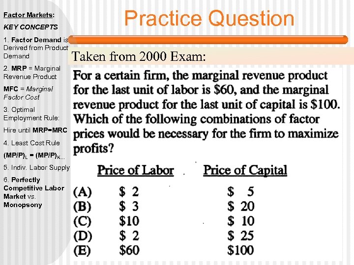 Factor Markets: KEY CONCEPTS 1. Factor Demand is Derived from Product Demand 2. MRP