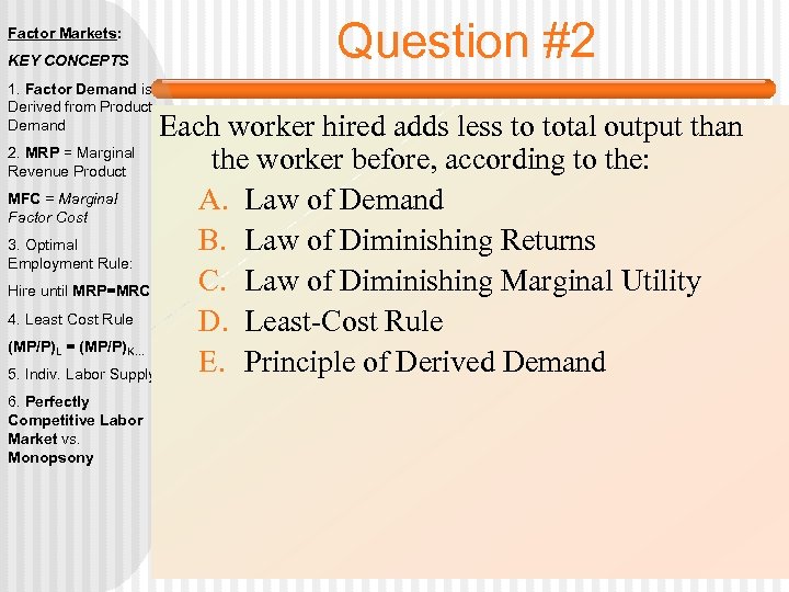 Factor Markets: KEY CONCEPTS 1. Factor Demand is Derived from Product Demand Question #2