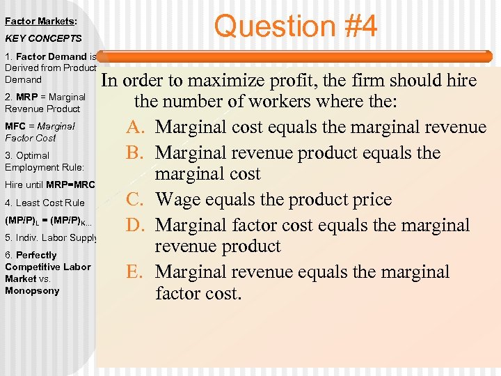 Factor Markets: KEY CONCEPTS 1. Factor Demand is Derived from Product Demand Question #4