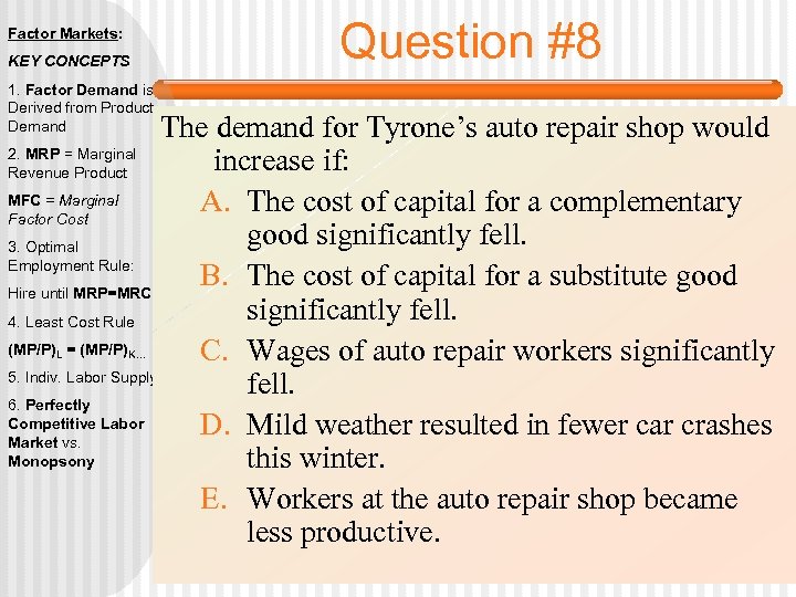 Factor Markets: KEY CONCEPTS 1. Factor Demand is Derived from Product Demand Question #8
