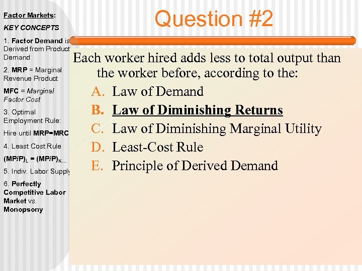 Factor Markets: KEY CONCEPTS 1. Factor Demand is Derived from Product Demand Question #2
