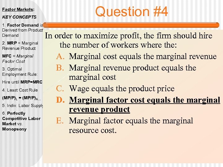 Factor Markets: KEY CONCEPTS 1. Factor Demand is Derived from Product Demand Question #4