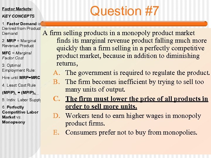 Factor Markets: KEY CONCEPTS 1. Factor Demand is Derived from Product Demand Question #7