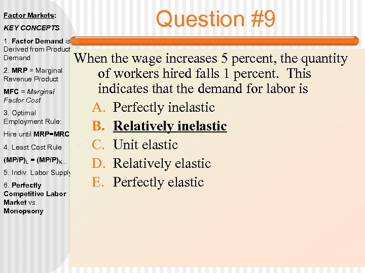 Factor Markets: KEY CONCEPTS 1. Factor Demand is Derived from Product Demand Question #9