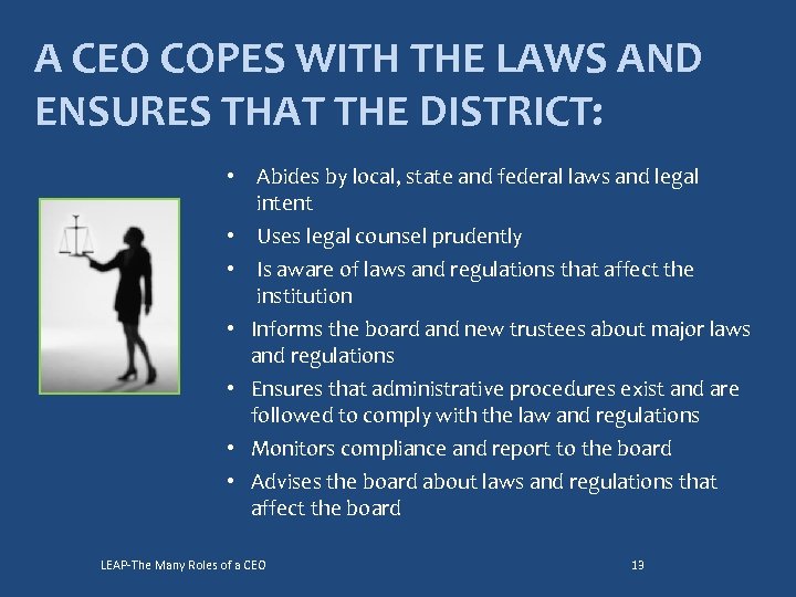 A CEO COPES WITH THE LAWS AND ENSURES THAT THE DISTRICT: • Abides by