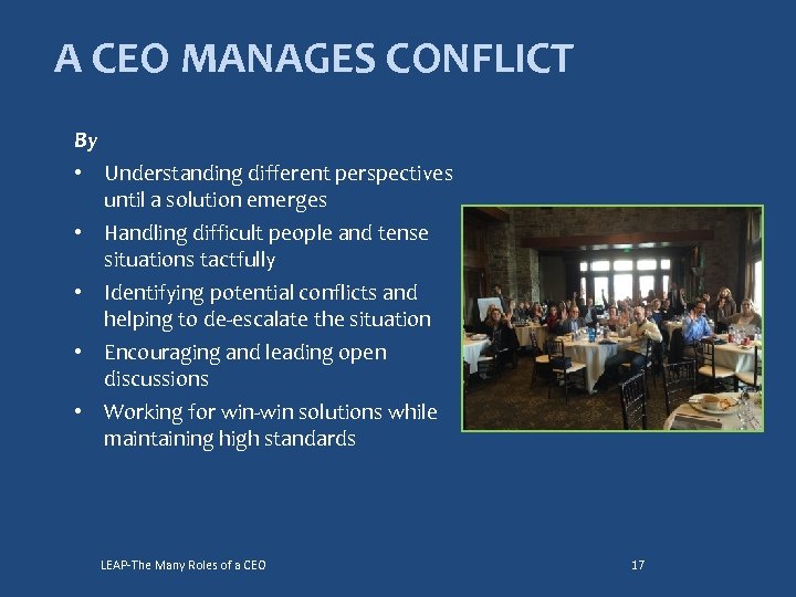 A CEO MANAGES CONFLICT By • Understanding different perspectives until a solution emerges •
