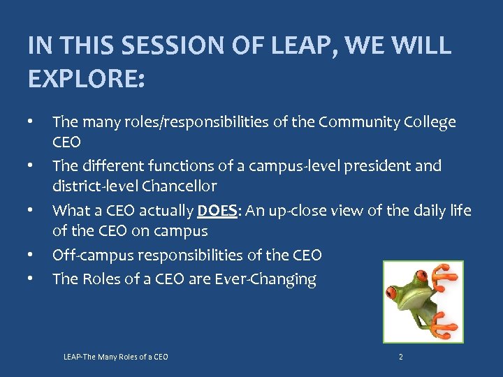 IN THIS SESSION OF LEAP, WE WILL EXPLORE: • • • The many roles/responsibilities