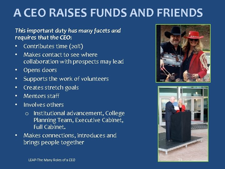 A CEO RAISES FUNDS AND FRIENDS This important duty has many facets and requires