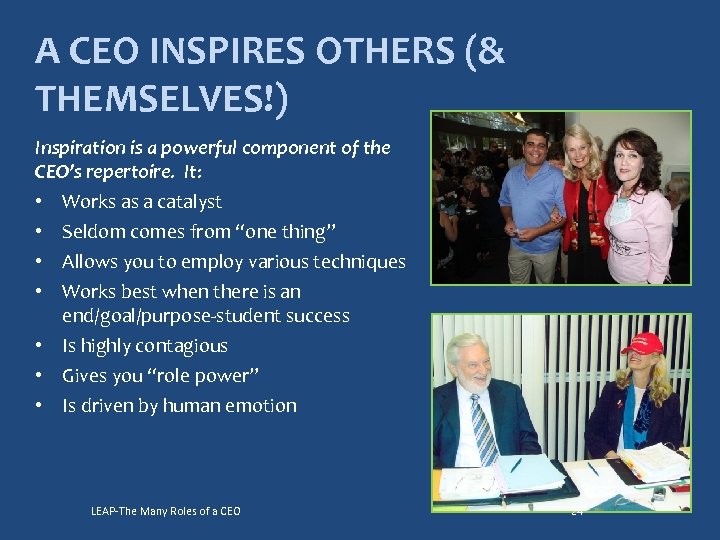 A CEO INSPIRES OTHERS (& THEMSELVES!) Inspiration is a powerful component of the CEO’s