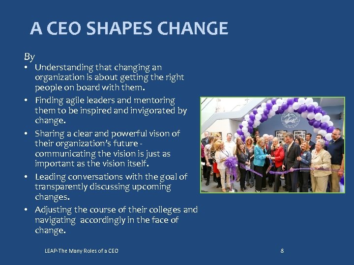 A CEO SHAPES CHANGE By • Understanding that changing an organization is about getting