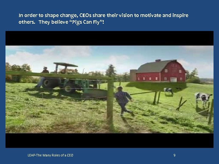 In order to shape change, CEOs share their vision to motivate and inspire others.