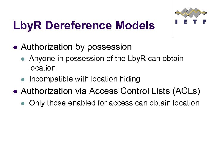Lby. R Dereference Models l Authorization by possession l l l Anyone in possession