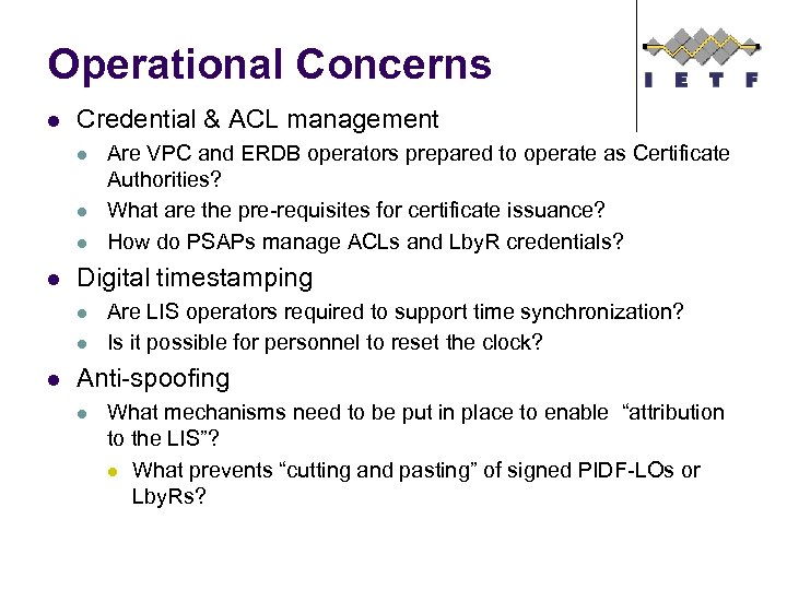 Operational Concerns l Credential & ACL management l l Digital timestamping l l l