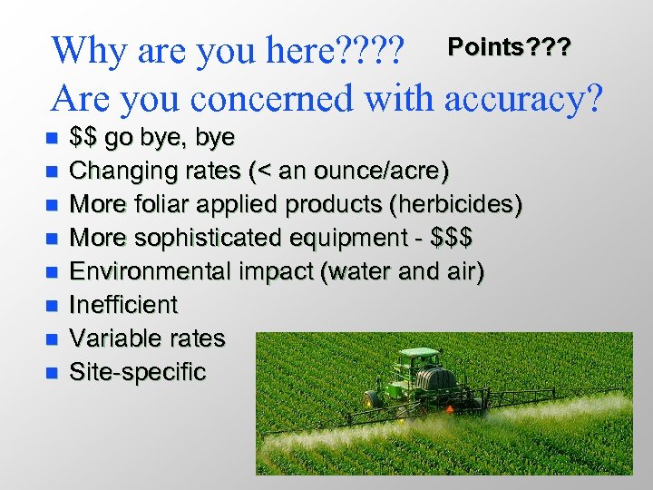 Why are you here? ? Points? ? ? Are you concerned with accuracy? n