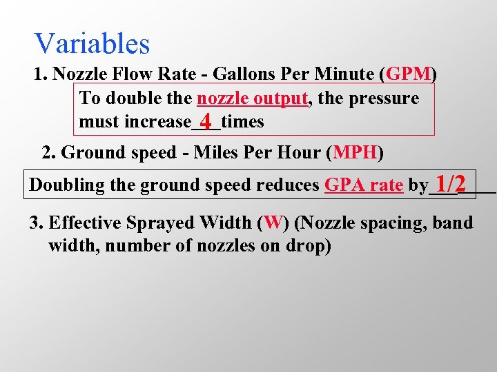 Variables 1. Nozzle Flow Rate - Gallons Per Minute (GPM) To double the nozzle