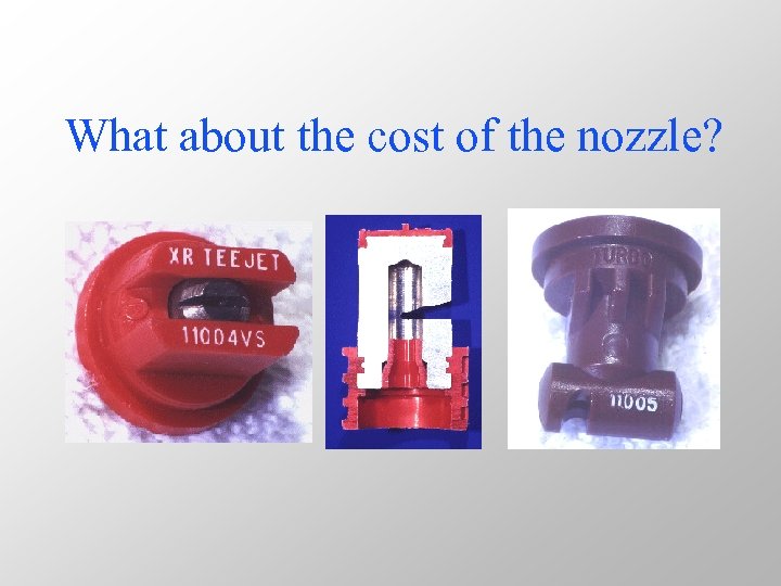 What about the cost of the nozzle? 