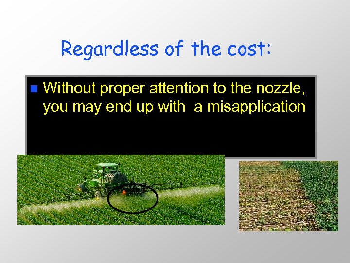Regardless of the cost: n Without proper attention to the nozzle, you may end