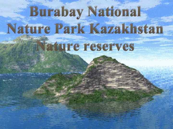 Burabay National Nature Park Kazakhstan Nature reserves 