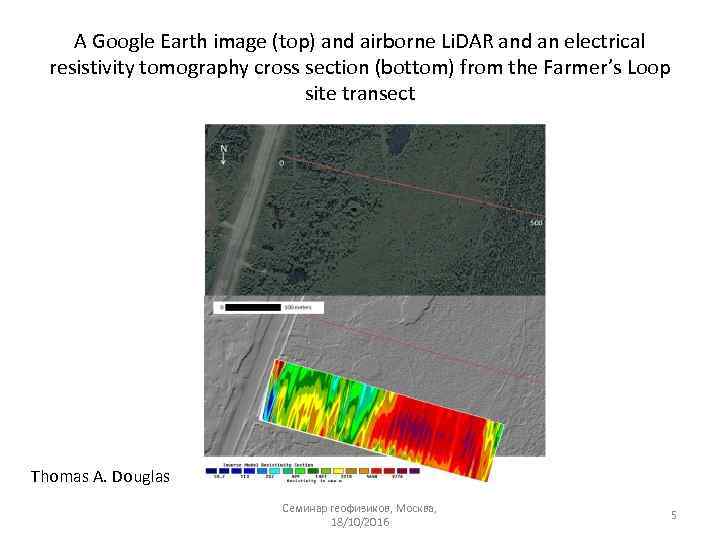 A Google Earth image (top) and airborne Li. DAR and an electrical resistivity tomography