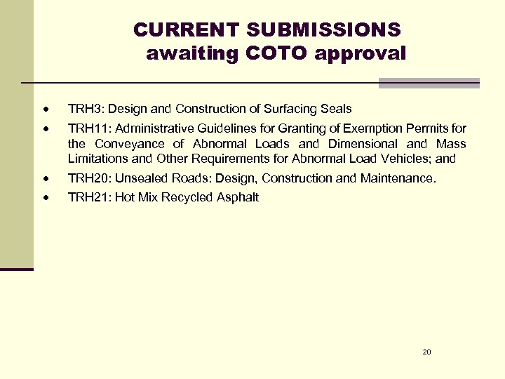 CURRENT SUBMISSIONS awaiting COTO approval TRH 3: Design and Construction of Surfacing Seals TRH