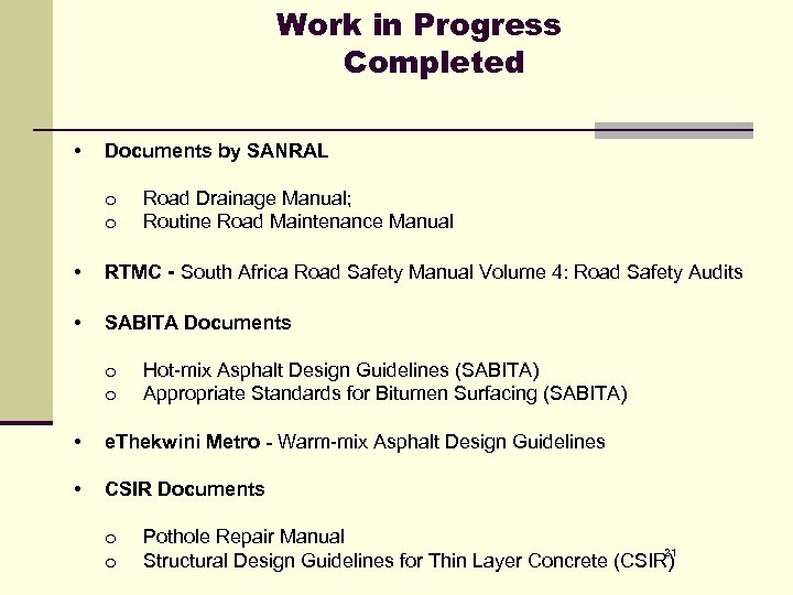 Work in Progress Completed • Documents by SANRAL o o Road Drainage Manual; Routine