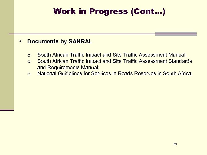 Work in Progress (Cont…) • Documents by SANRAL o o o South African Traffic