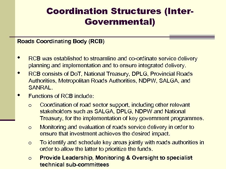 Coordination Structures (Inter. Governmental) Roads Coordinating Body (RCB) • • • RCB was established