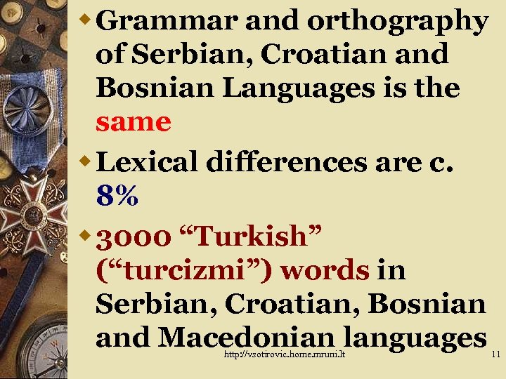 w Grammar and orthography of Serbian, Croatian and Bosnian Languages is the same w