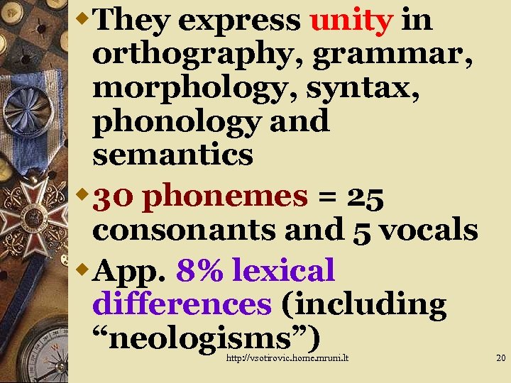 w. They express unity in orthography, grammar, morphology, syntax, phonology and semantics w 30