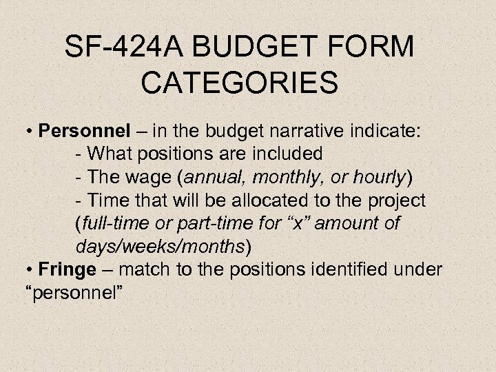 SF-424 A BUDGET FORM CATEGORIES • Personnel – in the budget narrative indicate: -