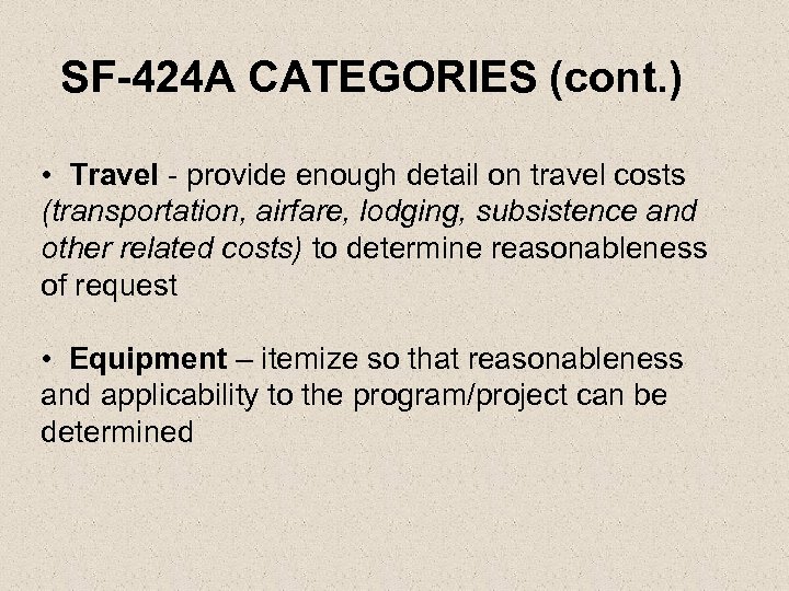 SF-424 A CATEGORIES (cont. ) • Travel - provide enough detail on travel costs