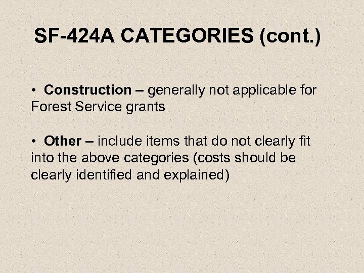 SF-424 A CATEGORIES (cont. ) • Construction – generally not applicable for Forest Service