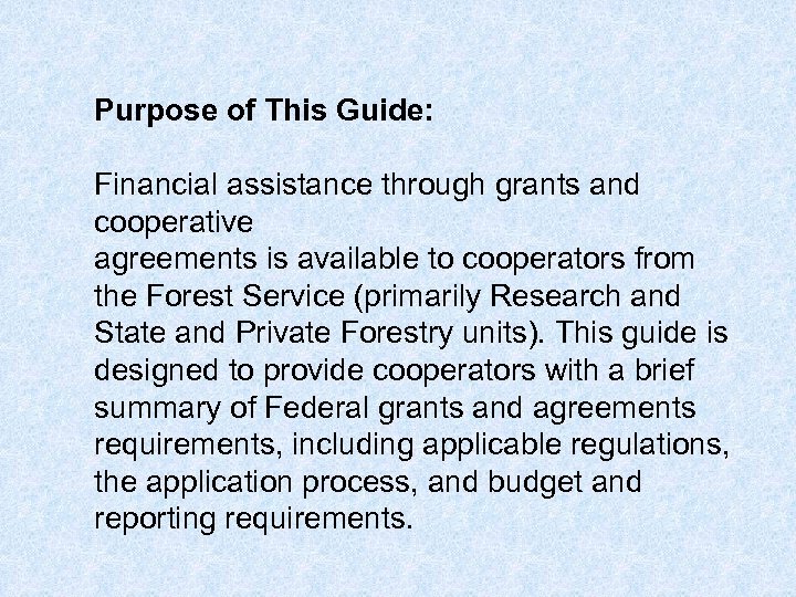 Purpose of This Guide: Financial assistance through grants and cooperative agreements is available to