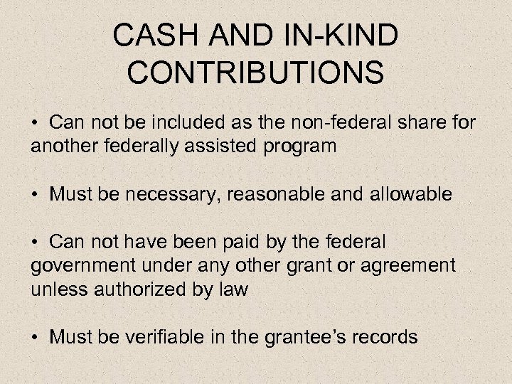 CASH AND IN-KIND CONTRIBUTIONS • Can not be included as the non-federal share for