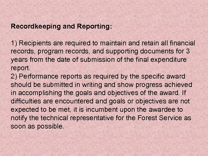 Recordkeeping and Reporting: 1) Recipients are required to maintain and retain all financial records,