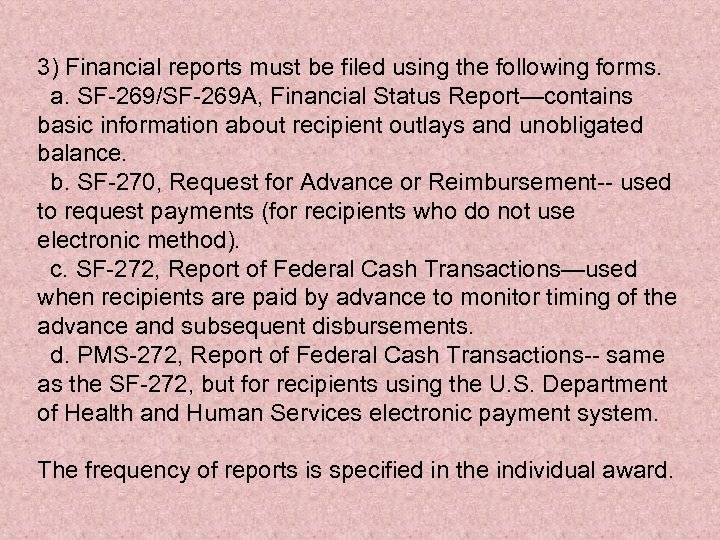 3) Financial reports must be filed using the following forms. a. SF-269/SF-269 A, Financial