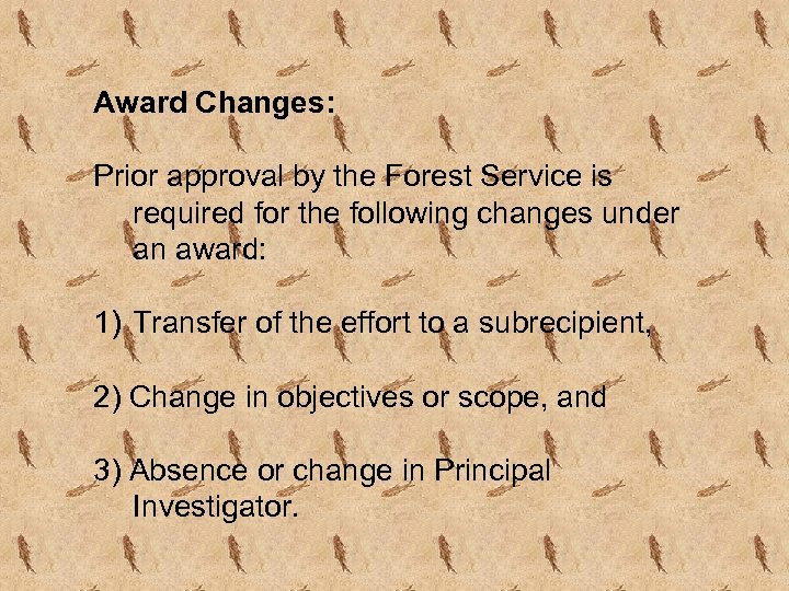 Award Changes: Prior approval by the Forest Service is required for the following changes