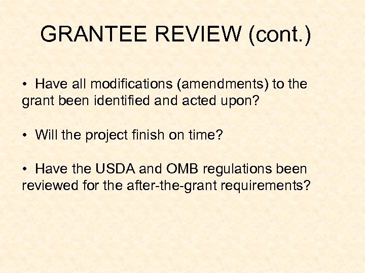 GRANTEE REVIEW (cont. ) • Have all modifications (amendments) to the grant been identified