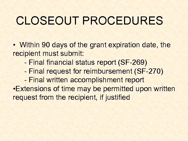 CLOSEOUT PROCEDURES • Within 90 days of the grant expiration date, the recipient must