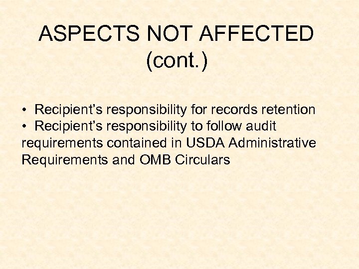 ASPECTS NOT AFFECTED (cont. ) • Recipient’s responsibility for records retention • Recipient’s responsibility