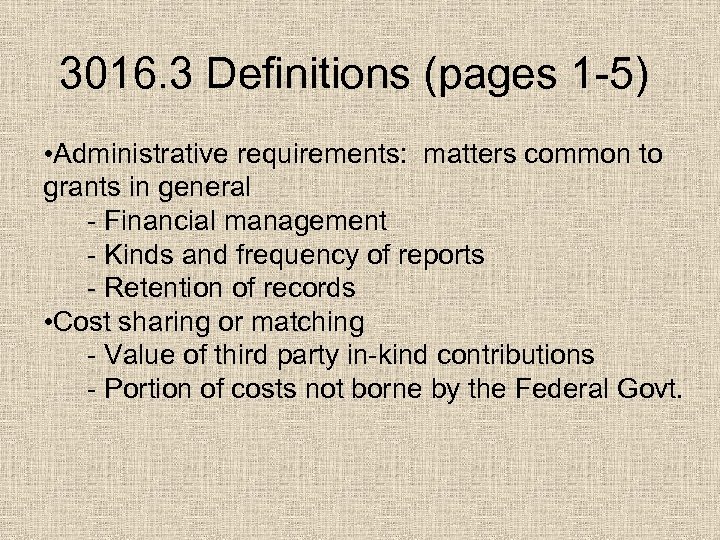 3016. 3 Definitions (pages 1 -5) • Administrative requirements: matters common to grants in