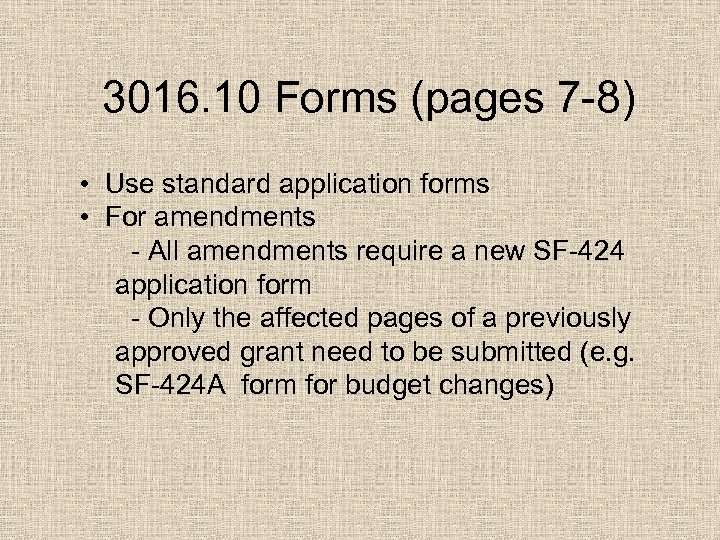 3016. 10 Forms (pages 7 -8) • Use standard application forms • For amendments