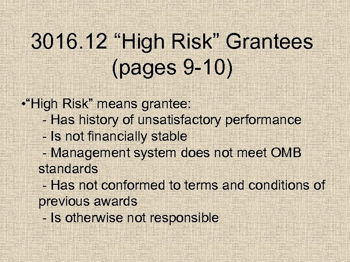 3016. 12 “High Risk” Grantees (pages 9 -10) • “High Risk” means grantee: -