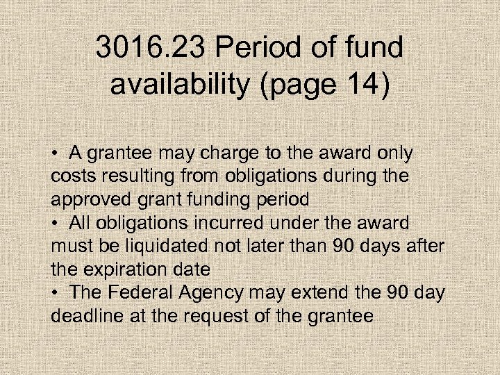 3016. 23 Period of fund availability (page 14) • A grantee may charge to