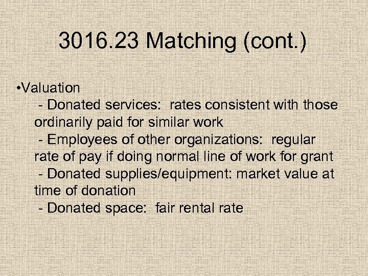 3016. 23 Matching (cont. ) • Valuation - Donated services: rates consistent with those