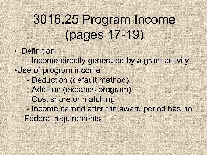 3016. 25 Program Income (pages 17 -19) • Definition - Income directly generated by