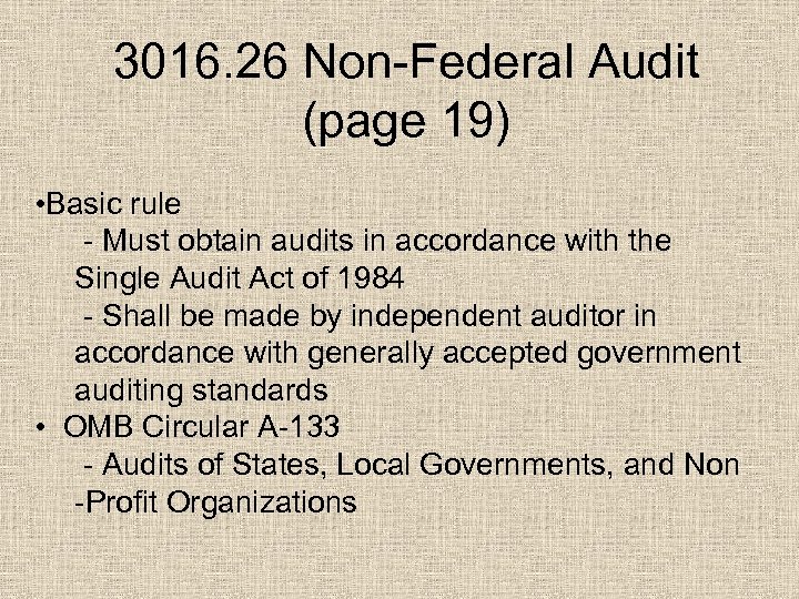 3016. 26 Non-Federal Audit (page 19) • Basic rule - Must obtain audits in