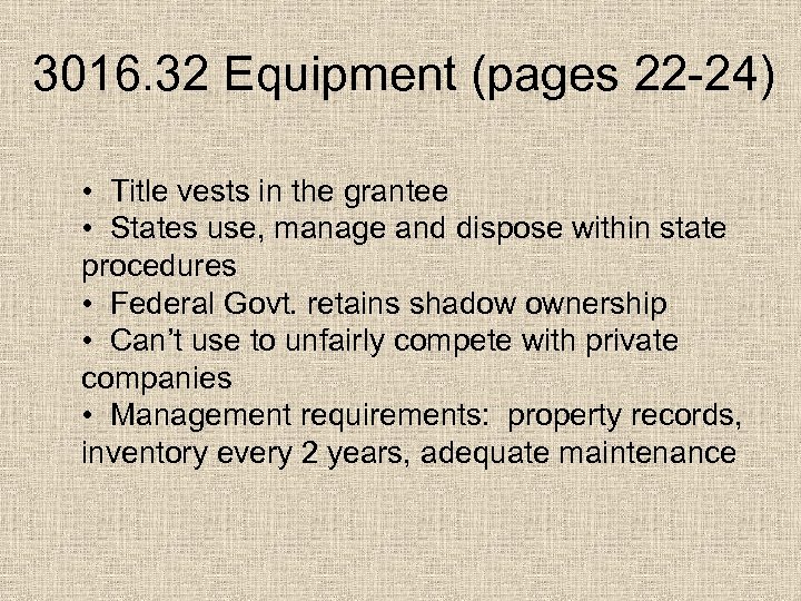 3016. 32 Equipment (pages 22 -24) • Title vests in the grantee • States