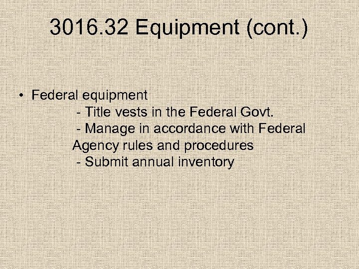 3016. 32 Equipment (cont. ) • Federal equipment - Title vests in the Federal